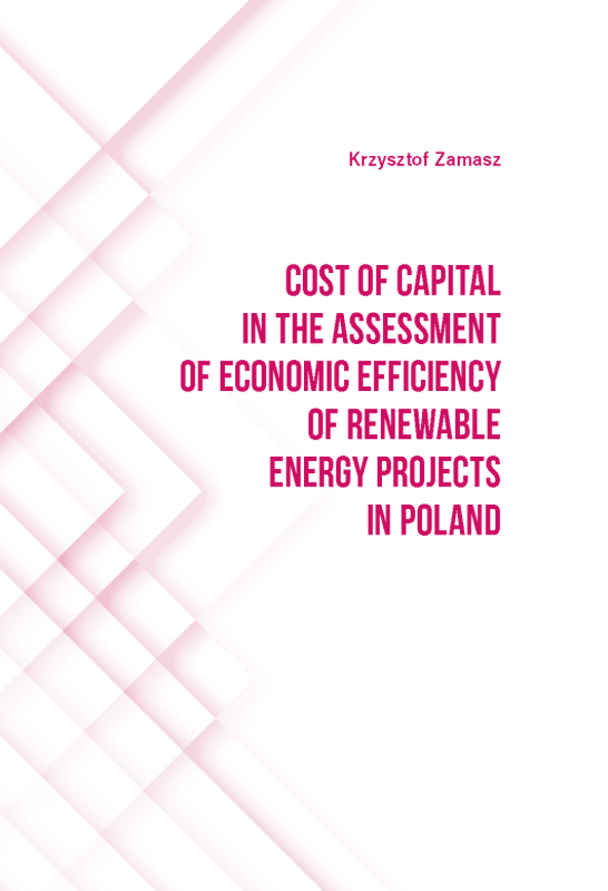 COST OF CAPITAL IN THE ASSESSMENT OF ECONOMIC EFFICIENCY OF RENEWABLE ENERGY PROJECTS IN POLAND