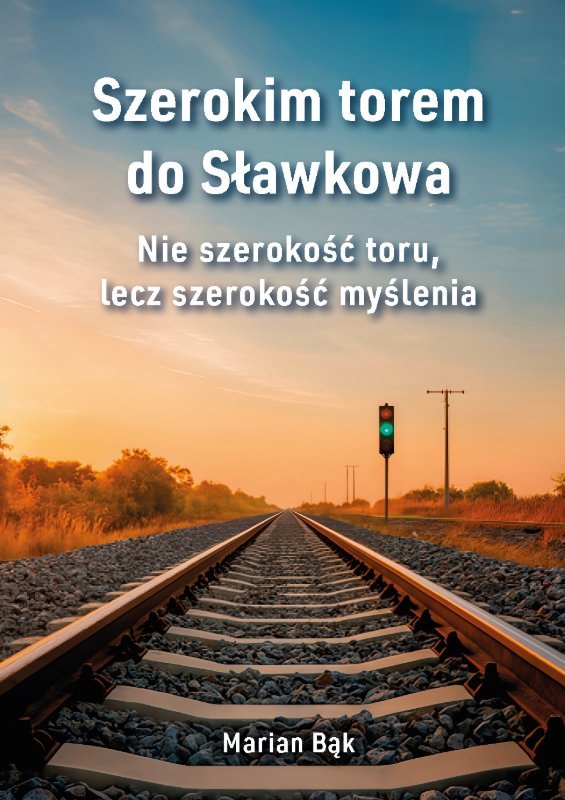 Szerokim torem do Sławkowa. Nie szerokość toru, lecz szerokość myślenia